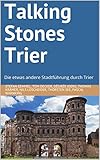 Talking Stones Trier: Die etwas andere Stadtführung durch T