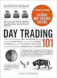 Day Trading 101: From Understanding Risk Management and Creating Trade Plans to Recognizing Market Patterns and Using Automated Software, an Essential ... Day Trading (Adams 101) (English Edition)