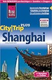 Reise Know-How Reiseführer Shanghai mit Hangzhou und Suzhou (CityTrip PLUS): mit Stadtplan und kostenloser Web-App