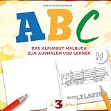 ABC - Das Alphabet Malbuch zum ausmalen und lernen: Das coole Alphabet Malbuch von A wie Auto bis Z wie Zeppelin mit Autos, LKWs, Schiffen, Flugzeugen, Feuerwehr und vielen weiteren Fahrzeug