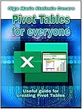 Pivot Tables for everyone: Useful guide for creating Pivot Tables (English Edition)