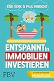 Entspannt in Immobilien investieren: Die Praxisanleitung