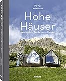 Hohe Häuser, Vom Glück, in den Bergen zu wohnen - Ein regionaler Bildband über die schönsten Hütten, Chalets, Hotels (Deutsch) - 22,3 x 28,7 cm, 192 S