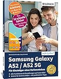Samsung Galaxy A52 / A52 5G - Für Einsteiger ohne Vorkenntnisse: Die verständliche Anleitung für Ihr Smartp