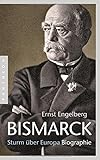 Bismarck: Sturm über Europa. Biograp
