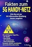 Fakten zum 5G Handy-Netz: Wie Sie mit der 5G Mikrowellen-Strahlung besser umg