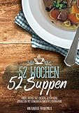 52 Wochen - 52 Suppen: Eintöpfe und Suppen zeitsparend zubereiten mit Slowcooker, Crockpot & Schong