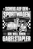 Scheiß auf den Sportwagen - Ich will einen Gabelstapler: A5 | Notizbuch | Notizheft | Schreibblock | Schreibheft | Journal | Tagebuch | Notebook | ... | Staplerfahrer | Gabelstap