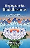 Einführung in den Buddhismus: Eine Erklärung der buddhistischen Lebensw