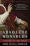 Absolute Monarchs: A History of the Papacy