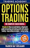 Options Trading: THE COMPLETE CRASH COURSE 3 books in 1: How to trade options: A Beginners's guide to investing and making profit with options trading ... Strategies + Swing Trading (English Edition)