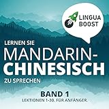 Lernen Sie Mandarin-Chinesisch zu sprechen. Band 1