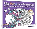 Malbuch für Erwachsene: Alles Bunte zum Geburtstag!: 30 freche Sprüche zum Ausmalen und Verschenken (Kreativ)