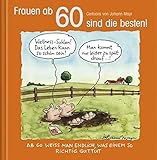 Frauen ab 60 sind die besten!: Cartoon-Geschenkbuch zum runden Geburtstag. Mit Silberfolienprägung