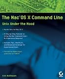 The Mac OS X Command Line: Unix Under the Hood (English Edition)