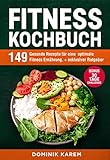 Fitness Kochbuch: 149 gesunde Rezepte für eine optimale Fitness Ernährung. + exklusiver Ratgeber. Bonus: 30 Tage Challeng