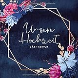 Gästebuch: Unsere Hochzeit: Motiv: Gold Blau Wasserfarben Blumen • Hochzeits-Gästebuch mit Fragen und zum Eintragen von Glückwünschen und Fotos • Erinnerungsbuch an den schönsten Tag