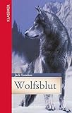 Wolfsblut (Klassiker der Weltliteratur in gekürzter Fassung)