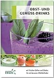 Obst und Gemüsedrinks Rezepte geeignet für den Thermomix: mit frischen Säften und Shakes für ein besseres Wohlb