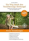 Ein Weg durch den Versicherungs-Dschungel: Haftpflichtversicherung, Hausratversicherung, Unfallversicherung, Gebäudeversicherung Berufsunfähigkeitsversicherung