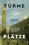 Türme und Plätze: Die verborgene Geschichte der Netzwerk
