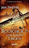Ein Königreich von kurzer Dauer: Historischer Roman (Das Haus der grauen Mönche)