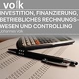 Investition, Finanzierung, betriebliches Rechnungswesen und Controlling