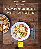 Campingküche mit 5 Zutaten (GU KüchenRatgeber)