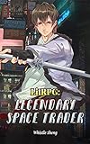 LitRPG: Legendary Space Trader: Trading System of Space-Time Turning Waste into Treasure Book 7 (English Edition)