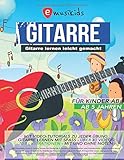 Gitarre lernen leicht gemacht - für Kinder ab 5 Jahren mit Video Tutorials zu jeder Übung, mit und ohne Noten: Gitarre lernen mit Spaß - über 40 Videos und 70 Illustrationen - alles in Farb