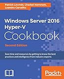 Windows Server 2016 Hyper-V Cookbook - Second Edition (English Edition)