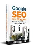 Google SEO for Bloggers: Easy Search Engine Optimization and Website Marketing for Google Love (English Edition)