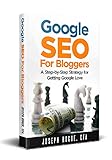 Google SEO for Bloggers: Easy Search Engine Optimization and Website Marketing for Google Love (English Edition)