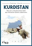 Kurdistan: Wie ein unterdrücktes Volk den Mittleren Osten stab