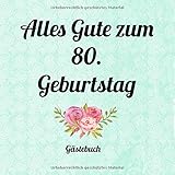 Alles Gute zum 80. Geburtstag: Quadratisches Gästebuch für die runde Geburtstagsfeier mit viel Platz für Glückwü