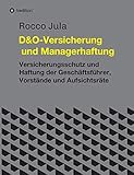 D&O – Versicherung und Managerhaftung: Versicherungsschutz und Haftung der Geschäftsführer, V