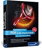 PDF in der Druckvorstufe: PDF-Dateien erstellen, korrigieren und ausgeben (Galileo Design)