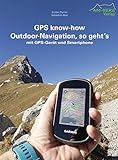 GPS know-how Outdoor-Navigation, so geht's: mit GPS-Gerät und Smartp