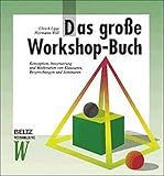 Das grosse Workshop-Buch: Konzeption, Inszenierung und Moderation von Klausuren, Besprechungen und Seminaren (Beltz Weiterbildung / Fachbuch)