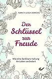 Der Schlüssel zur Freude: Wie eine dankbare Haltung Ihr Leb