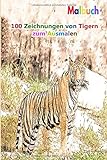 Malbuch 100 Zeichnungen von Tigern zum Ausmalen: Ein gutes Buch der Größe 6 x 9 Zoll für Hobby, Spaß, Unterhaltung und Kolorierung von Tigern ... Jugendliche, Erwachsene, Männer und F