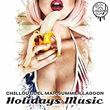 Chillout del Mar Summer Lagoon: Holidays Music, Malibu Songs, Copacabana Hot Rhytms, Beach Party Play