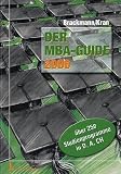 Der MBA-Guide 2006: Teilzeit-, Fernstudien- und Vollzeitprogramme zum Master of B
