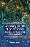 Answering the Call of the Elementals: Practices for Connecting with Nature Sp