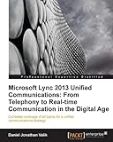 Microsoft Lync 2013 Unified Communications: From Telephony to Real-Time Communication in the Digital Age (English Edition)