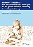 Stillen und Muttermilch: Von den biochemischen Grundlagen bis zur gesellschaftlichen Wirkung