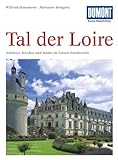 DuMont Kunst-Reiseführer Tal der Loire: Schlösser, Kirchen und Städte im 'Garten Frankreichs'