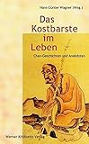 Das Kostbarste im Leben: Geschichten und Anekdoten des Chan-B
