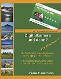 Digitalkamera und dann? - Für Windows 7: Fotos verwalten und bearbeiten unter Windows 7 für Einsteig