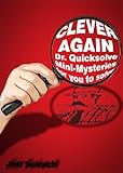 Clever Again- Quicksolve Mysteries for You to Solve (Dr. Quicksolve Mini-mysteries Book 9) (English Edition)